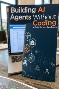 Building AI Agents Without Coding: A Guide for Non‑Developers